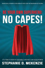 Be Your Own Superhero: No Capes