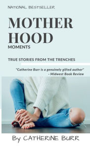 Title: Motherhood Moments, Author: Catherine Burr