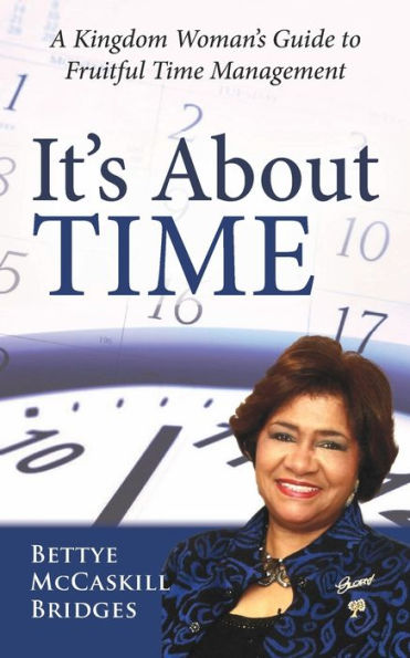 It's About Time!: Woman's Guide to Fruitful Time Management