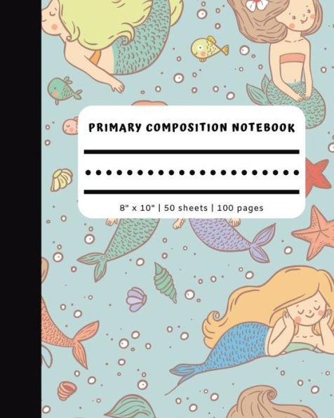 Primary Composition Notebook - 8 x 10 100 pages 50 sheets: Mint Green Mermaid Cover Full Page (No Picture Space):Dash Mid Line Handwriting Paper Journal for Kindergarten