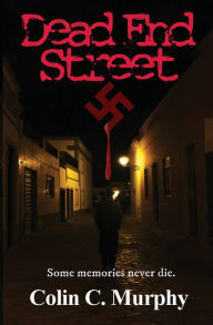 Title: Dead End Street: Some memories never die., Author: Colin C. Murphy
