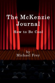 Title: The McKenzie Journal: How to Be Cool, Author: Michael Frey