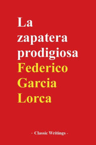 Title: La Zapatera Prodigiosa, Author: Federico Garcïa Lorca