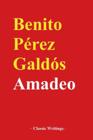 Title: Amadeo I, Author: Benito Perez Galdos