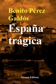 Title: Espaï¿½a Trï¿½gica, Author: Benito Perez Galdos