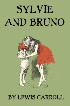 Sylvie And Bruno By Lewis Carroll Paperback Barnes Noble