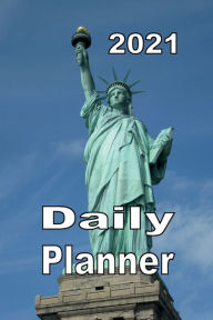 Title: 2021 Daily Planner - Statue of Liberty, Author: Tommy Bromley