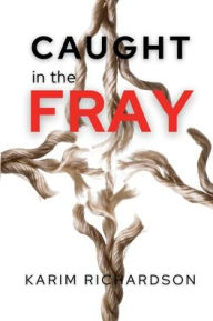 Title: Caught in the Fray, Author: Karim Richardson