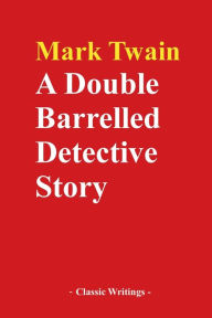 Title: A Double Barrelled Detective Story, Author: Mark Twain