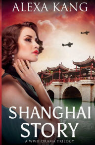 Title: Shanghai Story, Author: Alexa Kang