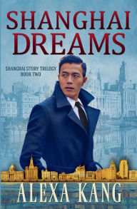 Title: Shanghai Dreams, Author: Alexa Kang