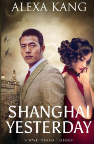 Title: Shanghai Yesterday, Author: Alexa Kang