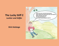 Title: The Lucky Stiff 2: Luckier and Stiffer, Author: Dirk Holstege