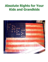 Title: Absolute Rights for Our Kids and Grandkids, Author: Narciso Rosario