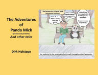 Title: The Adventures of Panda Mick: And Other Tales, Author: Dirk Holstege