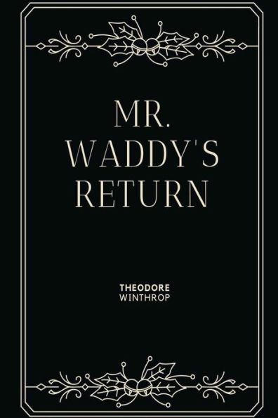 Mr. Waddy's Return