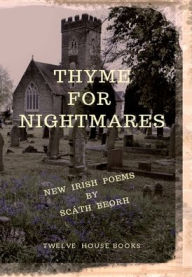 Title: Thyme for Nightmares: New Irish Poems, Author: Scath Beorh