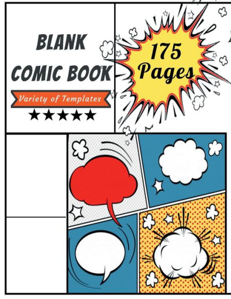 Blank Comic Book: 175 Pages with Variety of Templates A Large 8.5" x 11" Notebook and Sketchbook for Kids and Adults:Draw Comics The Fun Way - ... and panel layouts Cartoon Comic Books