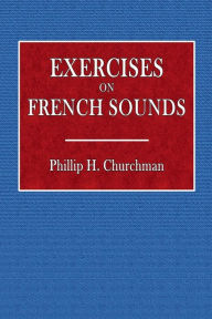 Title: Exercises on French Sounds, Author: Philip H. Churchman