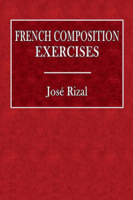 Title: French Composition Exercises, Author: Josï Rizal