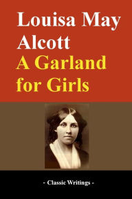 Title: A Garland for Girls, Author: Louisa May Alcott