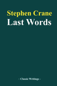 Title: Last Words, Author: Stephen Crane