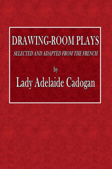 Drawing-Room Plays, Selected and Adapted from the French