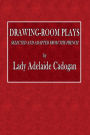 Drawing-Room Plays, Selected and Adapted from the French