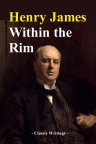 Title: Whithin the Rim, Author: Henry James