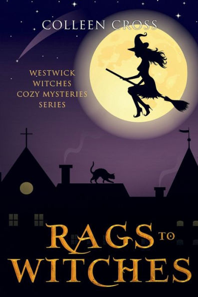 Rags to Witches: A Westwick Witches Cozy Mystery: