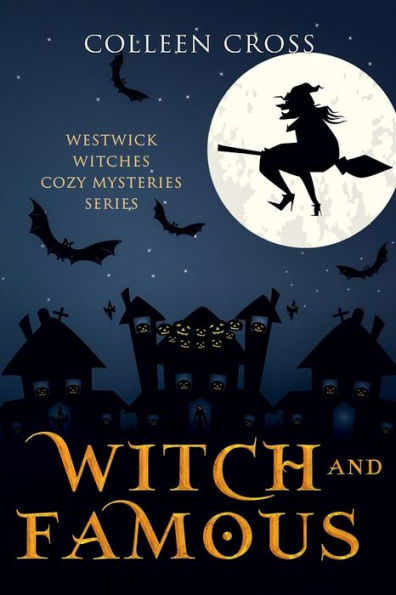 Witch and Famous: A Westwick Witches Cozy Mystery: