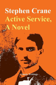 Title: Active Service, A Novel, Author: Stephen Crane