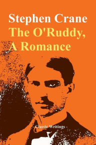 Title: The O'Ruddy, A Romance, Author: Stephen Crane
