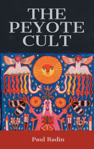 Title: The Peyote Cult, Author: Paul Radin