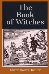 Title: The Book of Witches, Author: Oliver Madox Hueffer