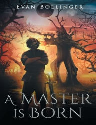 Title: A Master Is Born, Author: Evan Bollinger