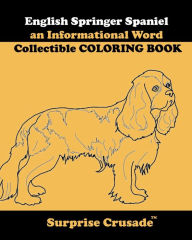 Title: English Springer Spaniel an Informational Word Collectible COLORING BOOK, Author: Surprise Crusade