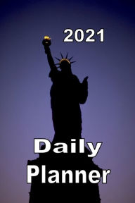 Title: 2021 Daily Planner Statue of Liberty at Night, Author: Tommy Bromley