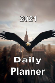 Title: 2021 Daily Planner Bald Eagle NYC, Author: Tommy Bromley