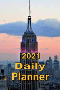 Title: 2021 Daily Planner Empire State Building NYC, Author: Tommy Bromley