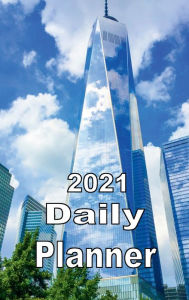 Title: 2021 Daily Planner Freedom Tower, Author: Tommy Bromley