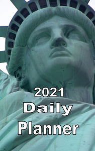 Title: 2021 Daily Planner Statue of Liberty Up Close, Author: Tommy Bromley