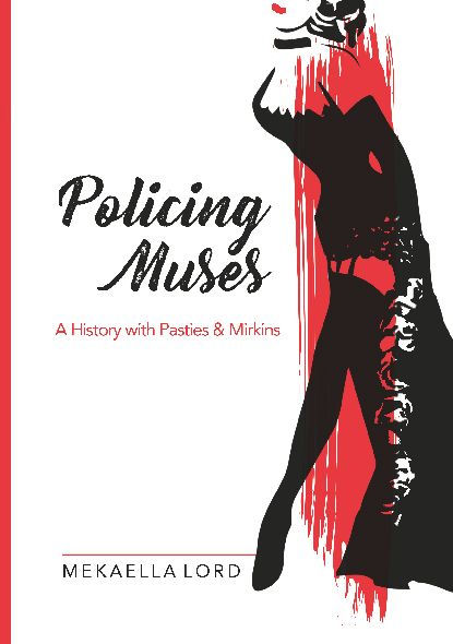 Policing Muses: A History With Pasties & Mirkins