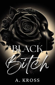 Title: Black Bitch, Author: A Kross