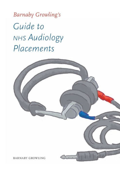 Barnaby Growling's Guide to NHS Audiology Placements