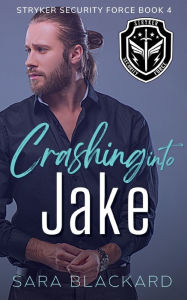 Title: Crashing Into Jake: A Sweet Romantic Suspense, Author: Sara Blackard