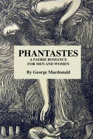 Title: Phantastes A Faerie Romance for Men and Women, Author: George MacDonald