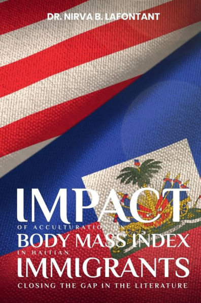 Impact of Acculturation on Body Mass Index in Haitians Immigrants: Closing the Gap in The Literature