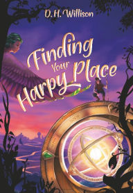 Title: Finding Your Harpy Place, Author: D. H. Willison