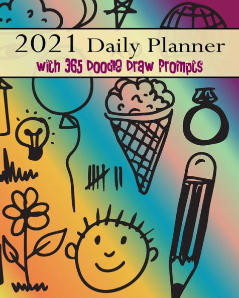 2021 Daily Planner with 365 Doodle Draw Prompts: Doodle Design for Artists Who Love to Sketch and Plan Their Days